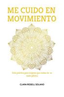 ME CUIDO EN MOVIMIENTO: Guía práctica de ejercicios terapéuticos para el cuidado del suelo pélvico 1728764904 Book Cover