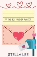 To the Boy I Never Forgot B0DXWWNLH4 Book Cover