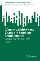 Climate Variability and Change in Southern South America: Focus on the La Plata Basin (SpringerBriefs in Environmental Science) 3032071968 Book Cover