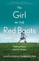 The Girl in the Red Boots: Making Peace with My Mother 1647420407 Book Cover