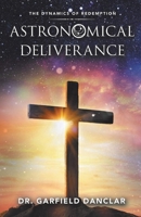 Astronomical Deliverance: The Dynamics of Redemption 1973693372 Book Cover