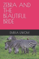 ZEBRA AND THE BEAUTIFUL BRIDE B09NRMBNJG Book Cover
