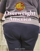 Overweight America (Hot Topics) 159018744X Book Cover