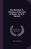 The Nile Boat Or, Glimpses of the Land of Egypt / by W.H. Bartlett 1143219228 Book Cover