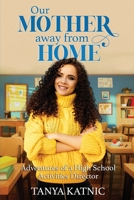 Our Mother Away From Home: Adventures of a High School Activities Director 0991188772 Book Cover