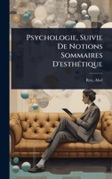 Psychologie, Suivie De Notions Sommaires D'esthÃ(c)tique (French Edition) 1024462013 Book Cover