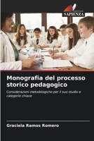 Monografia del processo storico pedagogico: Considerazioni metodologiche per il suo studio e categorie chiave 6206319881 Book Cover