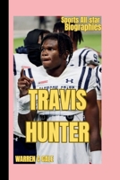 TRAVIS HUNTER: The Rise of an American football superstar ( sports All-star Biographies) B0F5HSM68X Book Cover