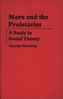 Marx and the Proletariat: A Study in Social Theory 0313204128 Book Cover