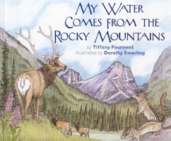 My Water Comes from the Rocky Mountains 0981770010 Book Cover