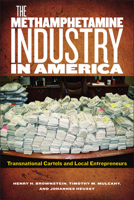 The Methamphetamine Industry in America: Transnational Cartels and Local Entrepreneurs 0813569850 Book Cover