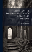 Sketch Of The Religious History Of The Slavonic Nations 1024386090 Book Cover