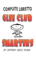 Glee Club Smarties Complete Libretto: Revised 2nd Edition B08VXHTFNS Book Cover