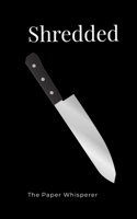 Shredded B0FHTC8P17 Book Cover