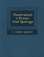 Theatralische Kreuz- Und Querz GE 1249981301 Book Cover