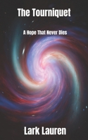 The Tourniquet: A Hope That Never Dies B0FM8LZP5K Book Cover