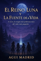 EL REINO LUNA Y LA FUENTE DE LA VIDA: A veces, la magia más poderosa nace del valor más pequeño (Spanish Edition) B0FPWMYP8Q Book Cover