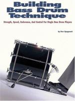 Building Bass Drum Technique: Strength, Speed, Endurance And Control for Single Bass Drum Players 0634033190 Book Cover