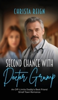 Second Chance with Doctor Grump: An Off-Limits Daddy's Best Friend Small Town Romance 1807641872 Book Cover