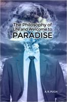 The Philosophy of Life and Welcome to Paradise 1480932108 Book Cover