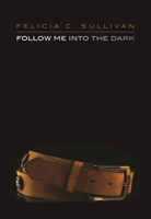 Follow Me Into the Dark 1558619453 Book Cover
