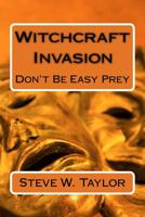 Witchcraft Invasion: Don't Be Easy Prey 1724213431 Book Cover