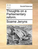 Thoughts on a Parliamentary reform. 134170193X Book Cover