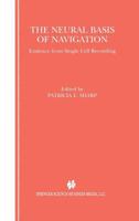 The Neural Basis of Navigation: Evidence from Single Cell Recording 0792375793 Book Cover