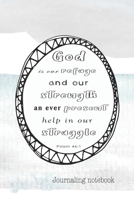 Journalling notebook: The word of God scripture verse to support a journey in faith and promote bible verse reading - God is our refuge and our strength, an ever present help in our struggle. Pslams 1678652806 Book Cover