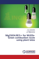 Mg2SiO4: RE3+ for WLEDs- Green combustion route using plant latex 365957130X Book Cover