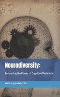 Neurodiversity: Embracing the Power of Cognitive Variations B0CKNP1K4S Book Cover
