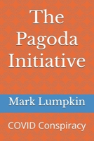 The Pagoda Initiative: COVID Conspiracy B0F1LSML6J Book Cover