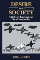 Desire for Society: Children’s Knowledge as Social Imagination 1475799896 Book Cover