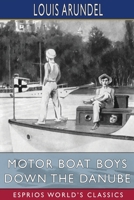Motor Boat Boys Down the Danube (Esprios Classics): or, Four Chums Abroad B0BP9LC335 Book Cover