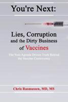 You're Next: Lies, Corruption and the Dirty Business of Vaccines 1911240102 Book Cover