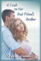 A Crush on Her Best Friend's Brother 1976153158 Book Cover