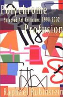 Polychrome Profusion: Selected Art Criticism 1990-2002 1889097640 Book Cover