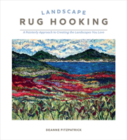 Landscape Rug Hooking: A Painterly Approach to Creating the Landscapes You Love 0764370014 Book Cover