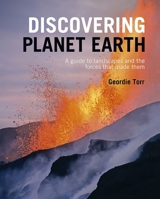 Discovering Planet Earth: A Guide to Landscapes and the Forces That Made Them 1398809659 Book Cover