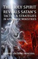 The Holy Spirit Reveals Satan's Tactics & Strategies In Apostolic Ministries 1931820899 Book Cover