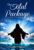 The Total Package: A New Creature 0999754572 Book Cover