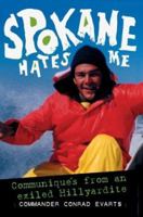 Spokane Hates Me: Communiques from an Exiled Hillyardite 0595301576 Book Cover