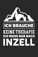 Ich Brauche Keine Therapie Ich Muss Nur Nach Inzell: Din A5 Heft (Kariert) Mit Karos Für Inzeller | Notizbuch Tagebuch Planer Ort Inzell | Notiz Buch ... Bayern Inzell Notebook (German Edition) 1677842423 Book Cover