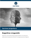 Kognitive Linguistik: Kognitive und kommunikative Eigenschaften von emotional bewerteten lexikalischen Mitteln im zeitgenössischen Englisch 620622550X Book Cover