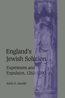 England's Jewish Solution: Experiment and Expulsion, 1262-1290 0521520266 Book Cover