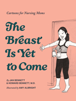 Breast or Bust: Cartoons for Nursing Moms 1963183762 Book Cover