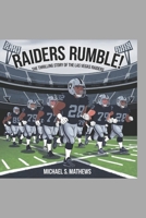 Raiders Rumble!: The Thrilling Story of the Las Vegas Raiders B0F1MJXPBC Book Cover