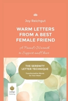 Warm Letters from a Best Female Friend: A Friend’s Warmth to Support and Cheer (The Serenity Letter Technique) B0FDGDL9GW Book Cover