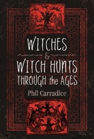 Witches and Witch Hunts Through the Ages 1399071815 Book Cover