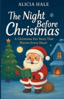The Night Before Christmas: A Christmas Eve Story That Warms Every Heart B0FVP94JZ6 Book Cover